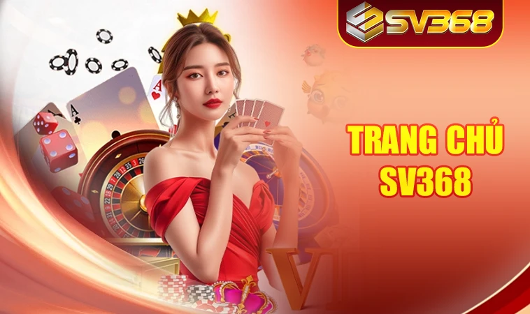 SV368 - Nhà Cái SV 368 - Địa Chỉ Cá Cược Online Đẳng Cấp Nhất Việt Nam 32 Nhà Cái SV 368 - Địa Chỉ Cá Cược Online Đẳng Cấp Nhất Việt Nam